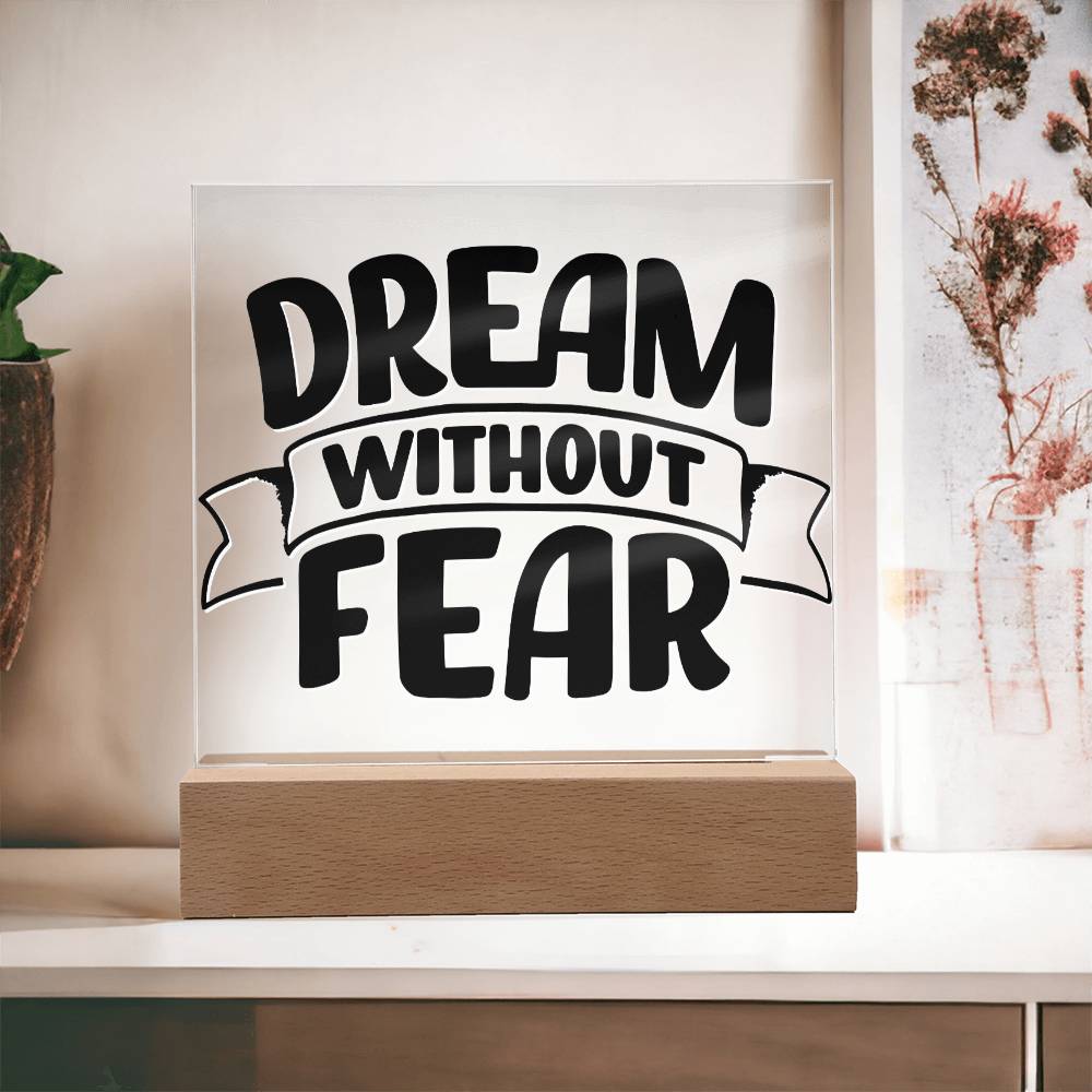 Dream Without Fear - Motivational Acrylic with LED Nigh Light - Inspirational New Home Decor - Encouragement, Birthday or Christmas Gift