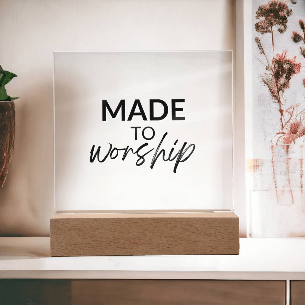 Made To Worship - Inspirational Acrylic Plaque with LED Nightlight Upgrade - Christian Home Decor