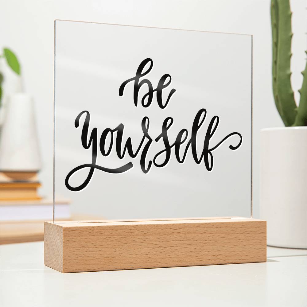 Be Yourself - Motivational Acrylic with LED Nigh Light - Inspirational New Home Decor - Encouragement, Birthday or Christmas Gift