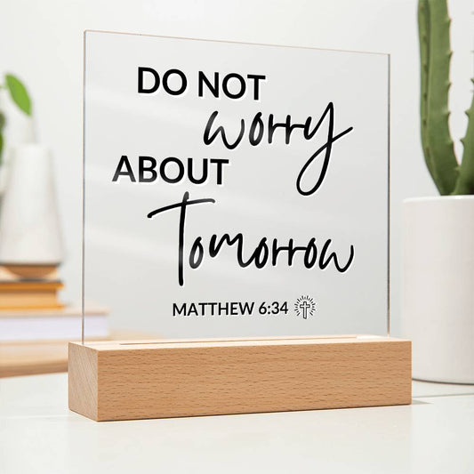 LED Bible Verse - Do Not Worry - Matthew 6:34 - Inspirational Acrylic Plaque with LED Nightlight Upgrade - Christian Home Decor