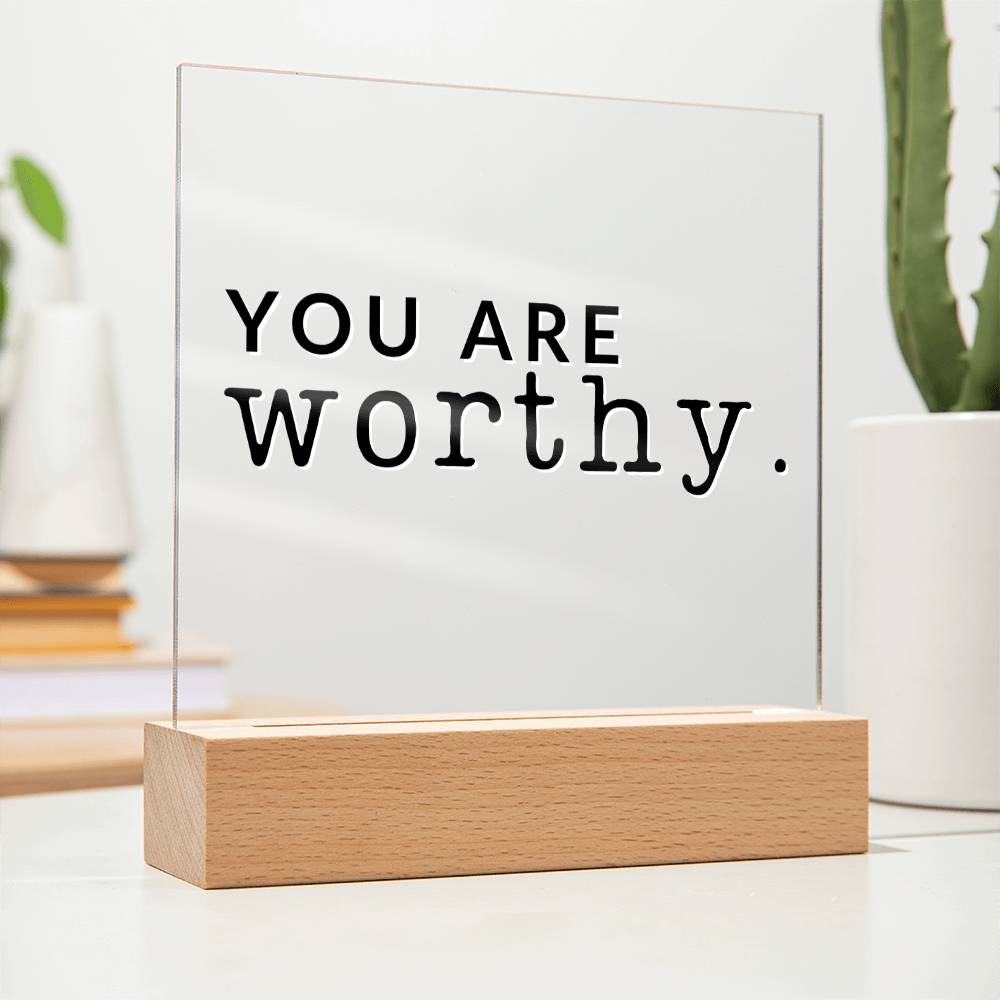 You Are Worthy - Motivational Acrylic with LED Nigh Light - Inspirational New Home Decor - Encouragement, Birthday or Christmas Gift