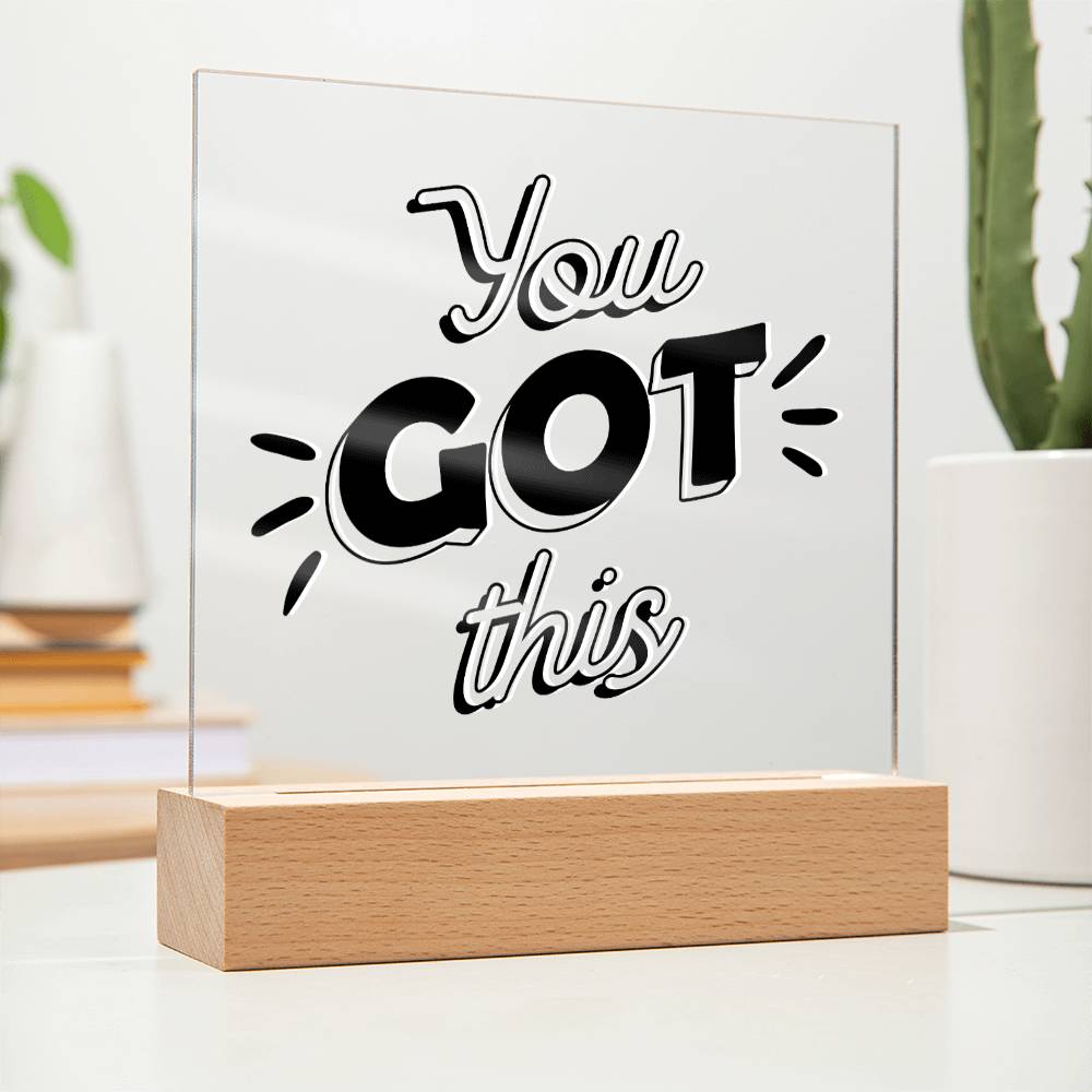 You Got This - Motivational Acrylic with LED Nigh Light - Inspirational New Home Decor - Encouragement, Birthday or Christmas Gift