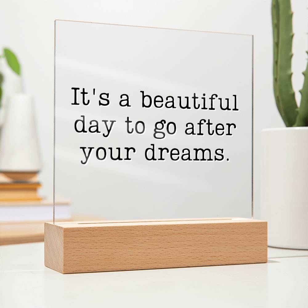 Go After Your Dreams - Motivational Acrylic with LED Nigh Light - Inspirational New Home Decor - Encouragement, Birthday or Christmas Gift