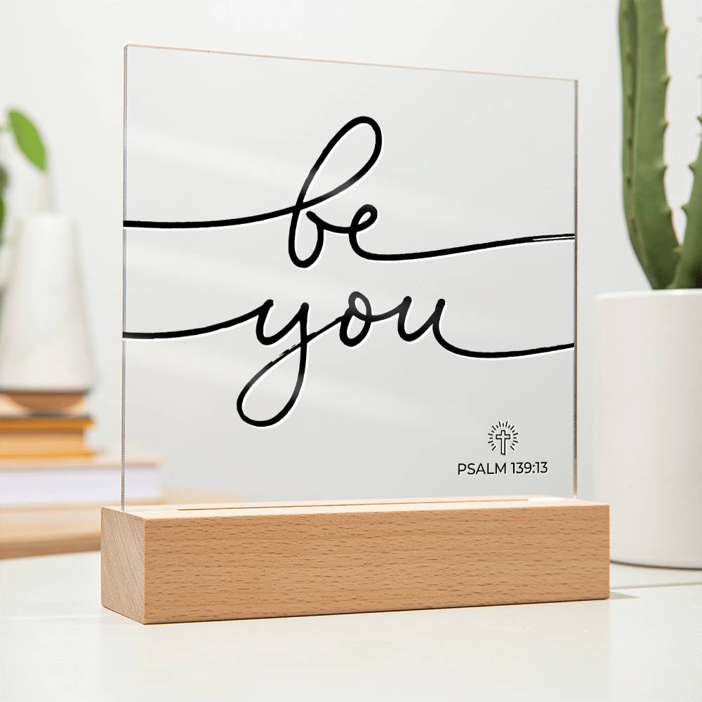 LED Bible Verse - Be You - Psalm 139:13 - Inspirational Acrylic Plaque with LED Nightlight Upgrade - Christian Home Decor