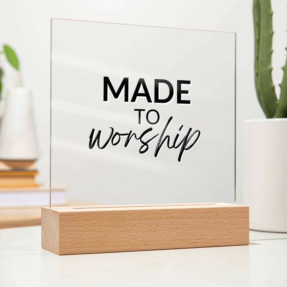 Made To Worship - Inspirational Acrylic Plaque with LED Nightlight Upgrade - Christian Home Decor