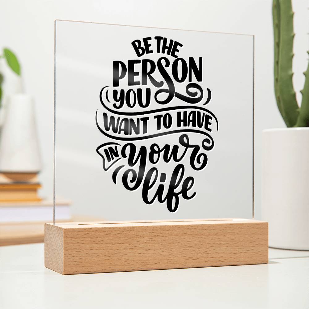 Be The Person - Motivational Acrylic with LED Nigh Light - Inspirational New Home Decor - Encouragement, Birthday or Christmas Gift