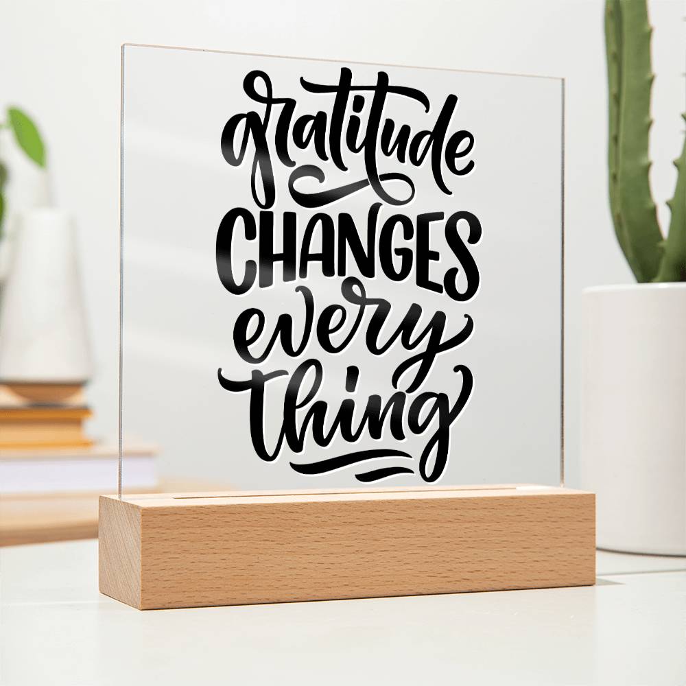 Gratitude Changes Everything - Motivational Acrylic with LED Nigh Light - Inspirational New Home Decor - Encouragement, Birthday or Christmas Gift