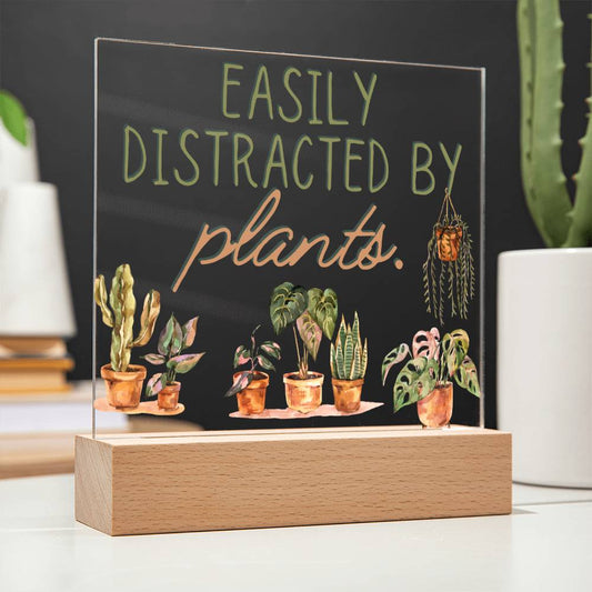 Distracted By Plants - Funny Plant Acrylic with LED Nigh Light - Indoor Home Garden Decor - Birthday or Christmas Gift For Horticulturists, Gardner, or Plant Lover