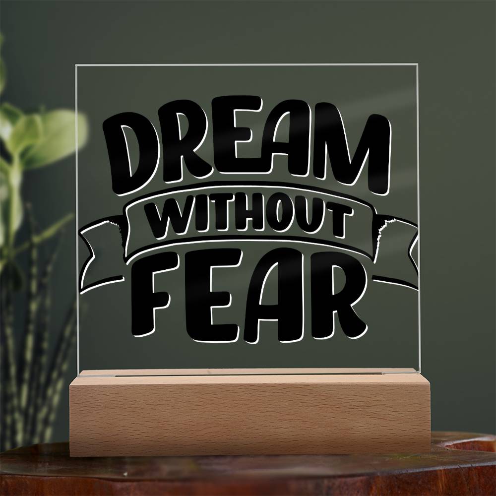 Dream Without Fear - Motivational Acrylic with LED Nigh Light - Inspirational New Home Decor - Encouragement, Birthday or Christmas Gift