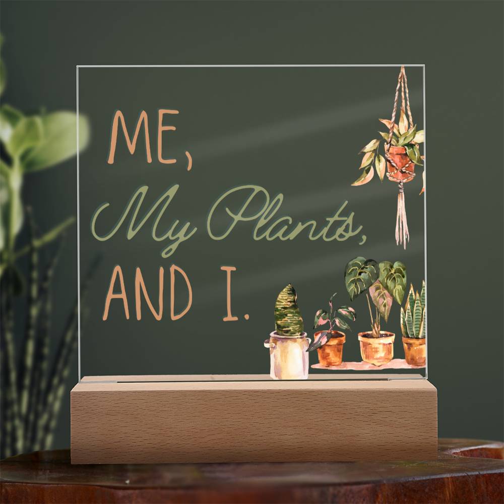 Me, My Plants And I - Funny Plant Acrylic with LED Nigh Light - Indoor Home Garden Decor - Birthday or Christmas Gift For Horticulturists, Gardner, or Plant Lover