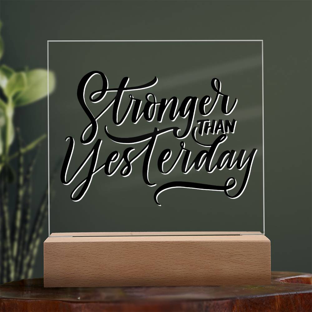 Stronger Than Yesterday - Motivational Acrylic with LED Nigh Light - Inspirational New Home Decor - Encouragement, Birthday or Christmas Gift