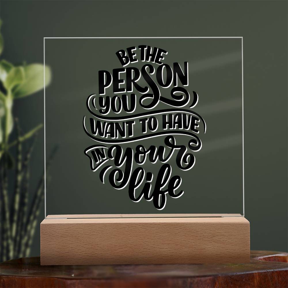 Be The Person - Motivational Acrylic with LED Nigh Light - Inspirational New Home Decor - Encouragement, Birthday or Christmas Gift