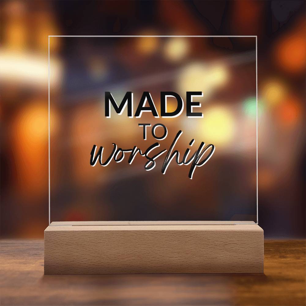 Made To Worship - Inspirational Acrylic Plaque with LED Nightlight Upgrade - Christian Home Decor