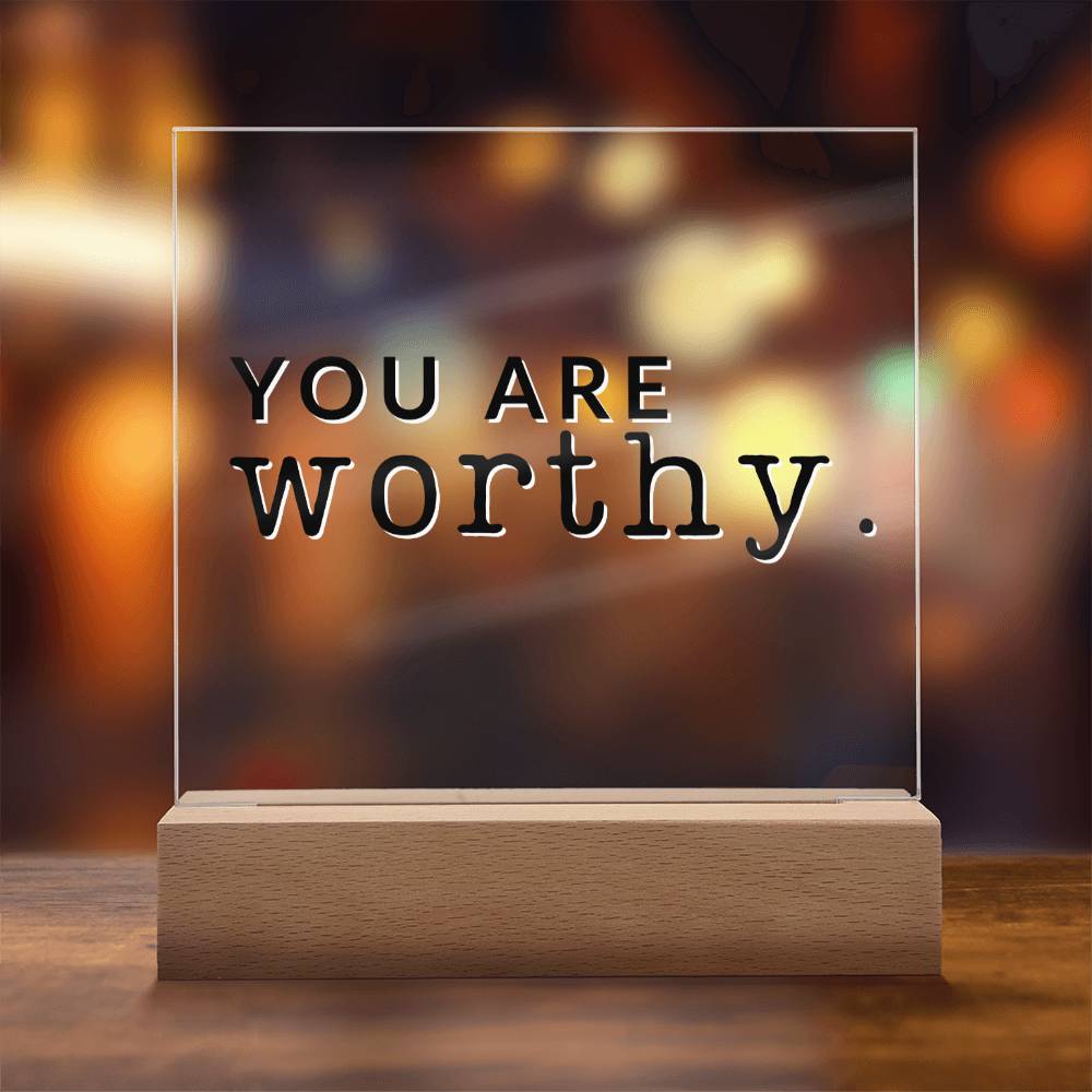 You Are Worthy - Motivational Acrylic with LED Nigh Light - Inspirational New Home Decor - Encouragement, Birthday or Christmas Gift