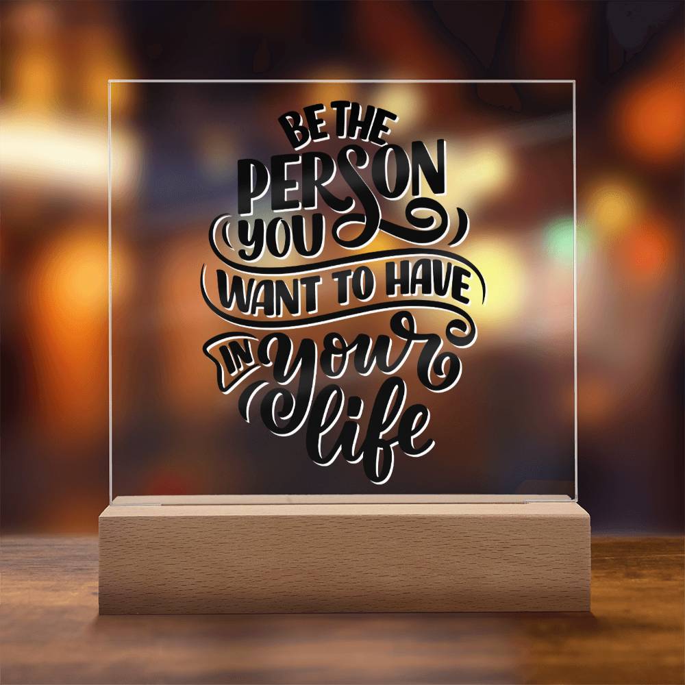 Be The Person - Motivational Acrylic with LED Nigh Light - Inspirational New Home Decor - Encouragement, Birthday or Christmas Gift