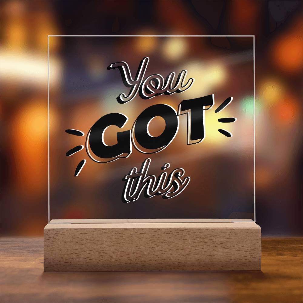 You Got This - Motivational Acrylic with LED Nigh Light - Inspirational New Home Decor - Encouragement, Birthday or Christmas Gift
