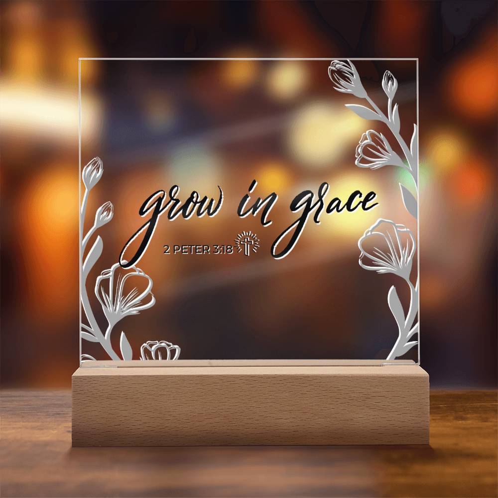 LED Bible Verse - Grow In Grace - 2 Peter 3:18 - Inspirational Acrylic Plaque with LED Nightlight Upgrade - Christian Home Decor