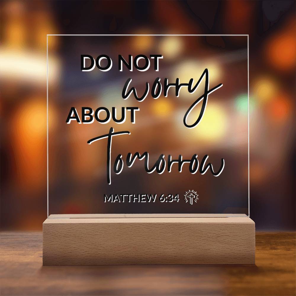 LED Bible Verse - Do Not Worry - Matthew 6:34 - Inspirational Acrylic Plaque with LED Nightlight Upgrade - Christian Home Decor