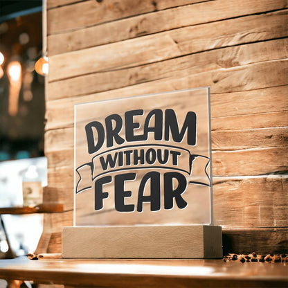 Dream Without Fear - Motivational Acrylic with LED Nigh Light - Inspirational New Home Decor - Encouragement, Birthday or Christmas Gift