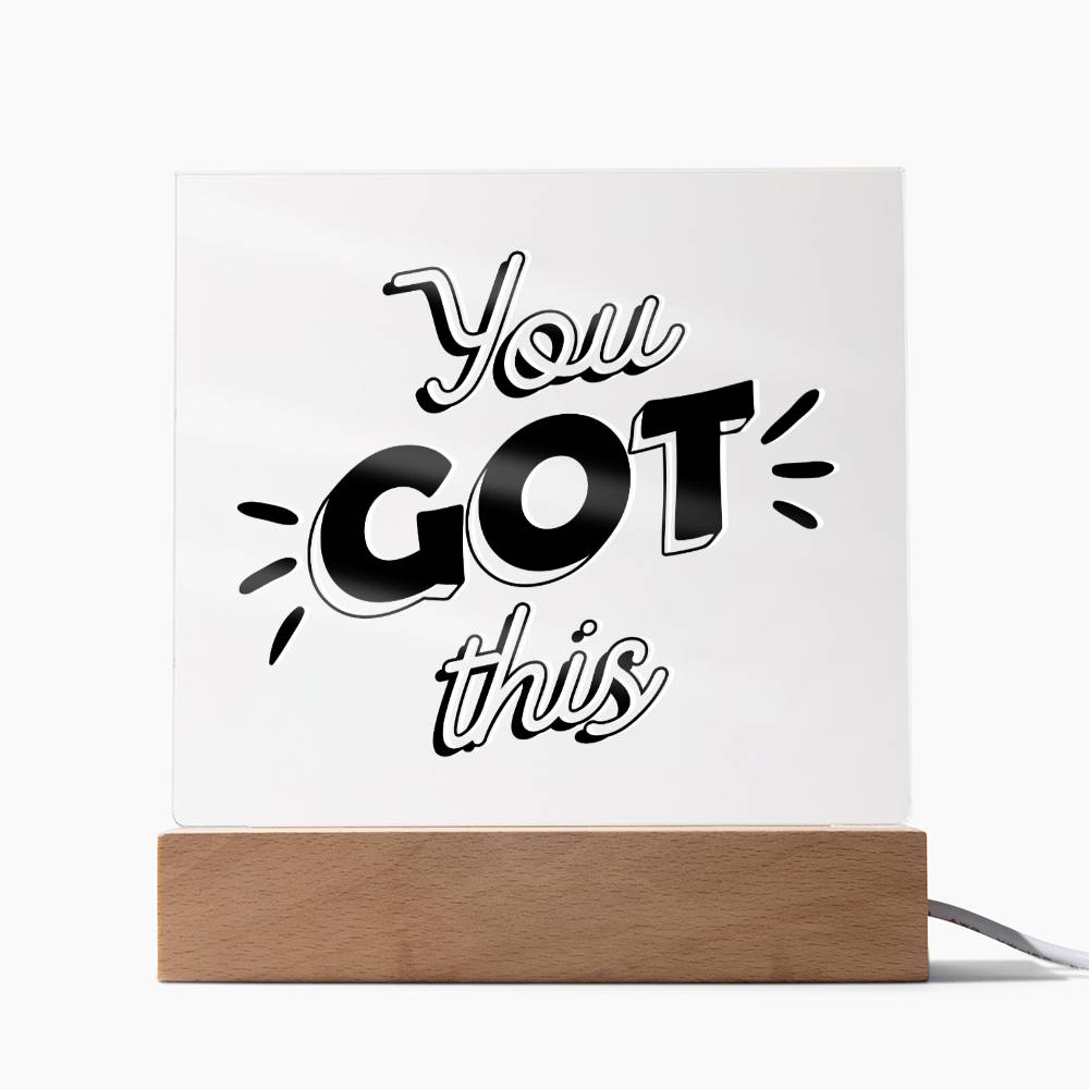 You Got This - Motivational Acrylic with LED Nigh Light - Inspirational New Home Decor - Encouragement, Birthday or Christmas Gift