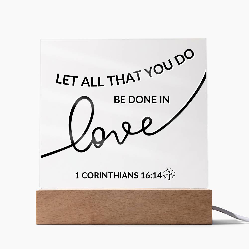 LED Bible Verse - All That you Do - 1 Corinthians 16:14 - Inspirational Acrylic Plaque with LED Nightlight Upgrade - Christian Home Decor