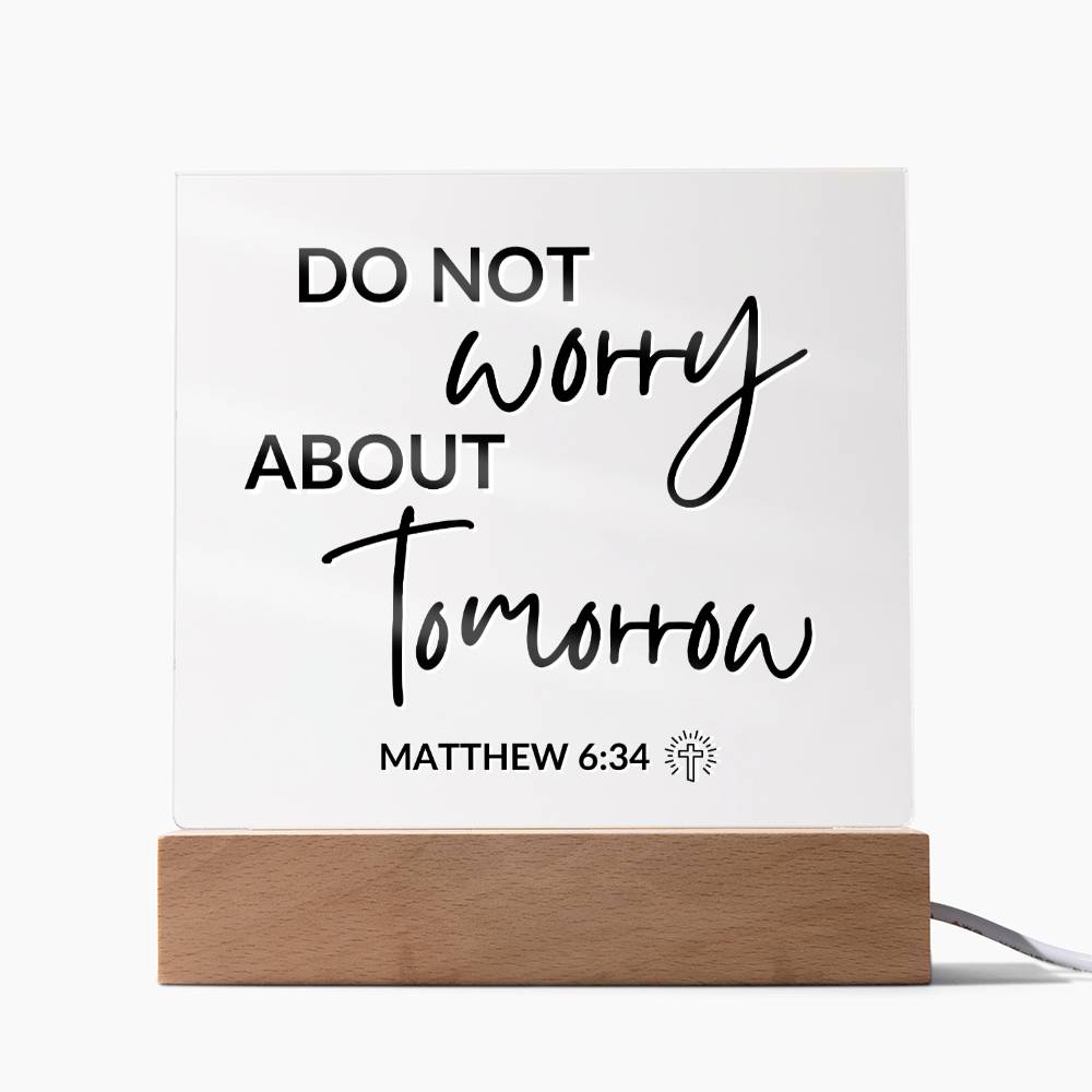 LED Bible Verse - Do Not Worry - Matthew 6:34 - Inspirational Acrylic Plaque with LED Nightlight Upgrade - Christian Home Decor