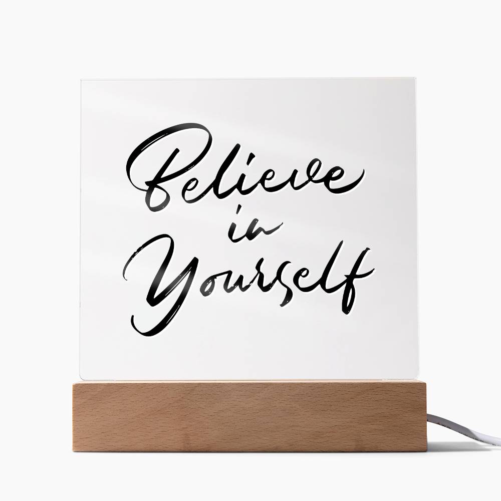 Believe In Yourself - Motivational Acrylic with LED Nigh Light - Inspirational New Home Decor - Encouragement, Birthday or Christmas Gift