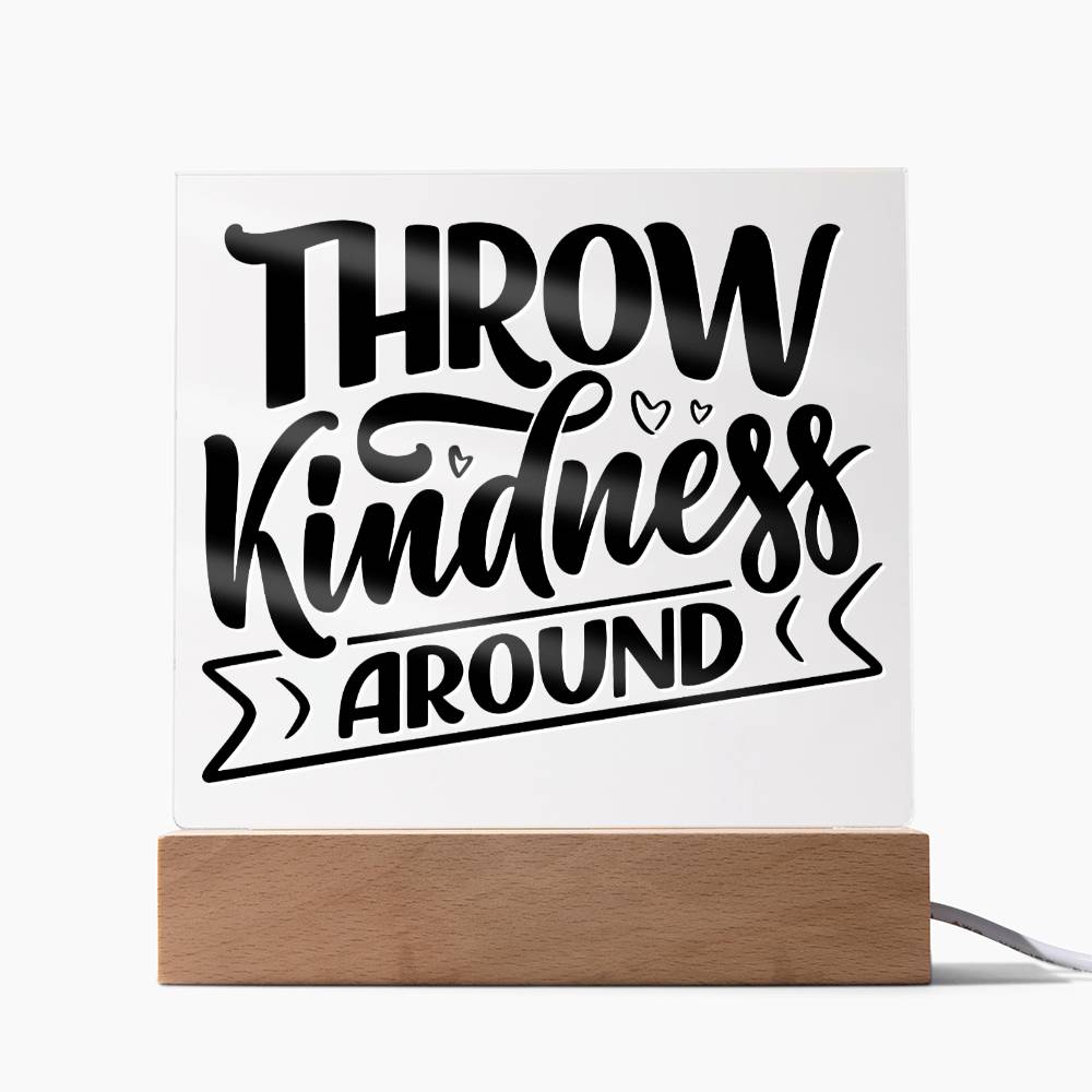 Throw Kindness Around - Motivational Acrylic with LED Nigh Light - Inspirational New Home Decor - Encouragement, Birthday or Christmas Gift