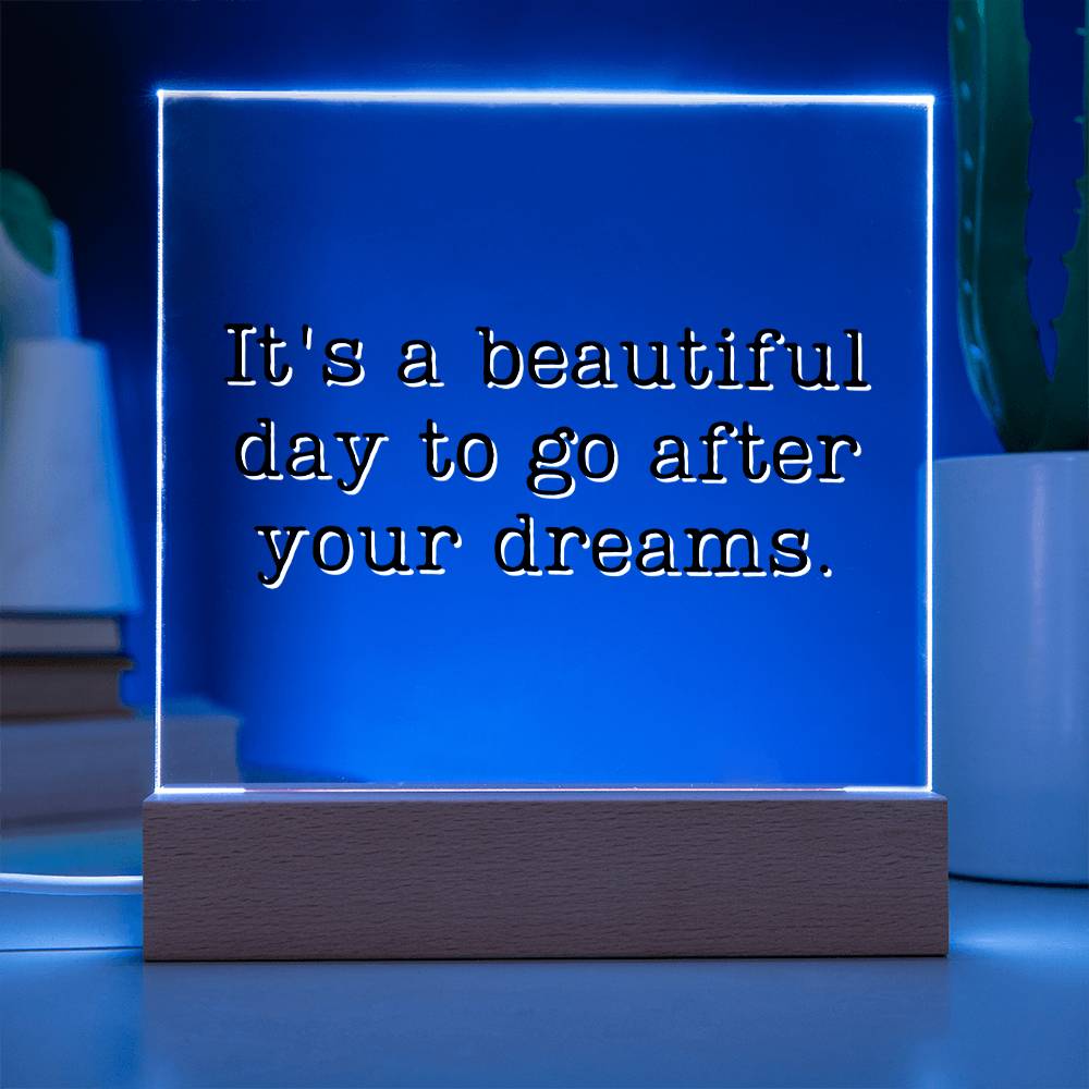 Go After Your Dreams - Motivational Acrylic with LED Nigh Light - Inspirational New Home Decor - Encouragement, Birthday or Christmas Gift