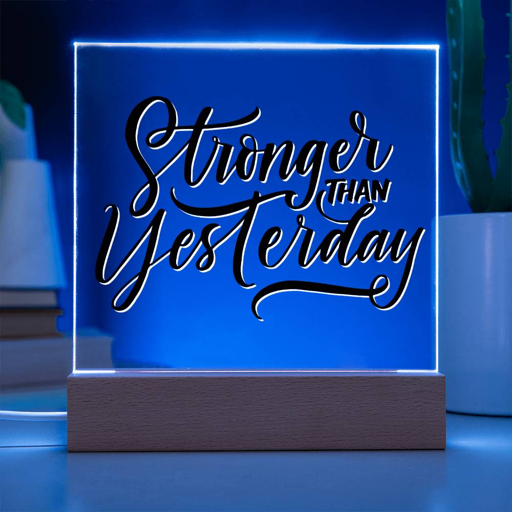 Stronger Than Yesterday - Motivational Acrylic with LED Nigh Light - Inspirational New Home Decor - Encouragement, Birthday or Christmas Gift