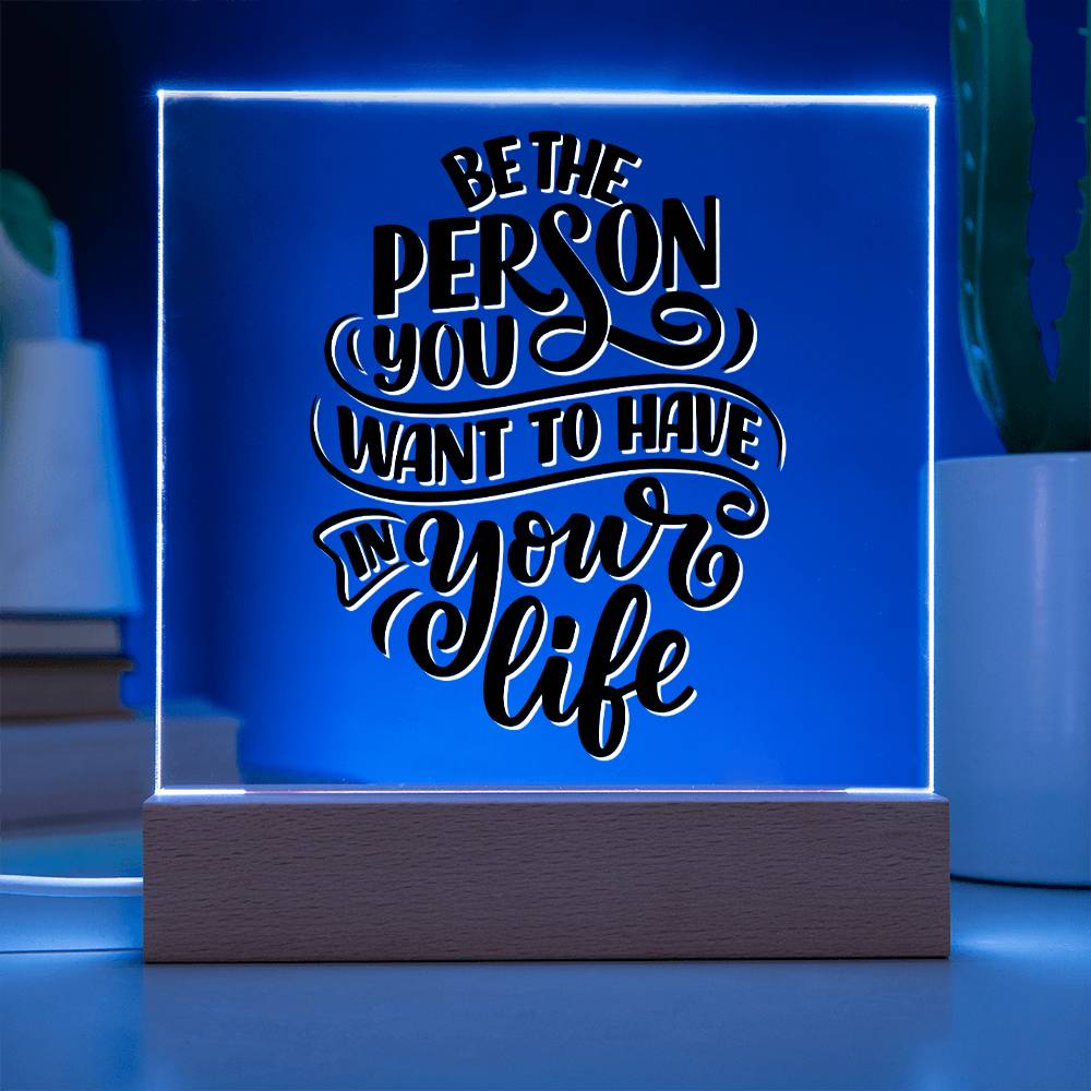 Be The Person - Motivational Acrylic with LED Nigh Light - Inspirational New Home Decor - Encouragement, Birthday or Christmas Gift