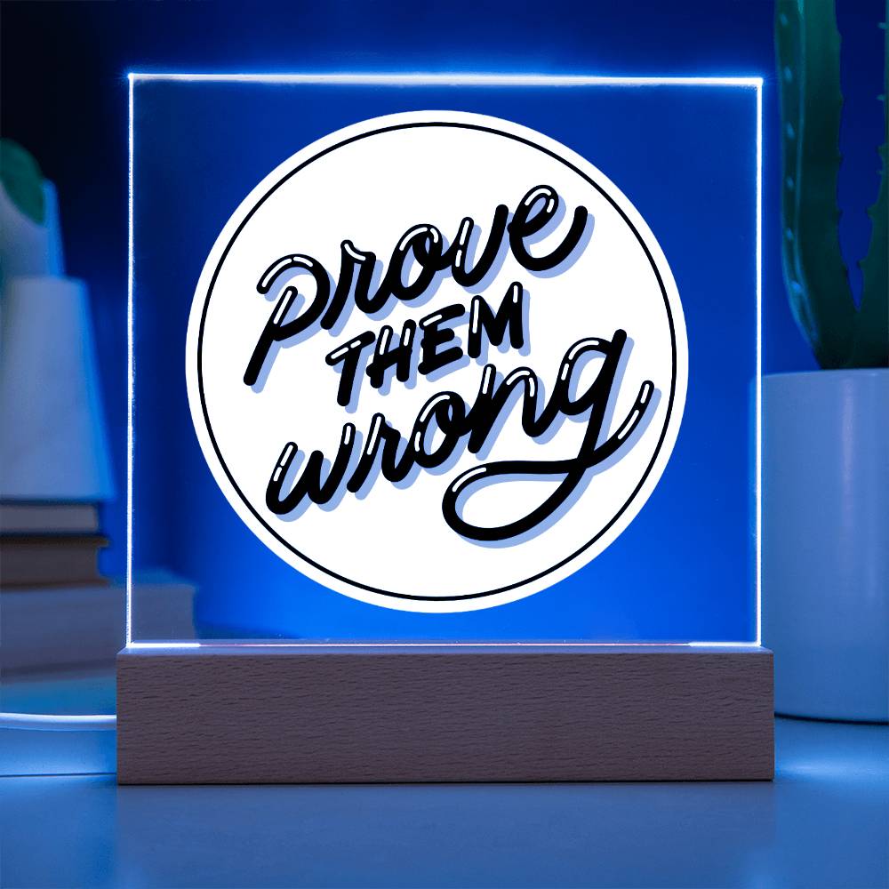 Prove Them Wrong - Motivational Acrylic with LED Nigh Light - Inspirational New Home Decor - Encouragement, Birthday or Christmas Gift