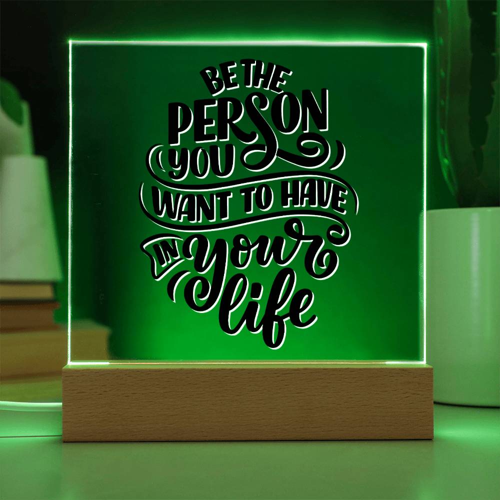 Be The Person - Motivational Acrylic with LED Nigh Light - Inspirational New Home Decor - Encouragement, Birthday or Christmas Gift