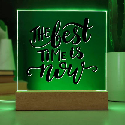 The Best Time Is Now - Motivational Acrylic with LED Nigh Light - Inspirational New Home Decor - Encouragement, Birthday or Christmas Gift