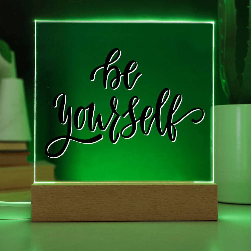 Be Yourself - Motivational Acrylic with LED Nigh Light - Inspirational New Home Decor - Encouragement, Birthday or Christmas Gift