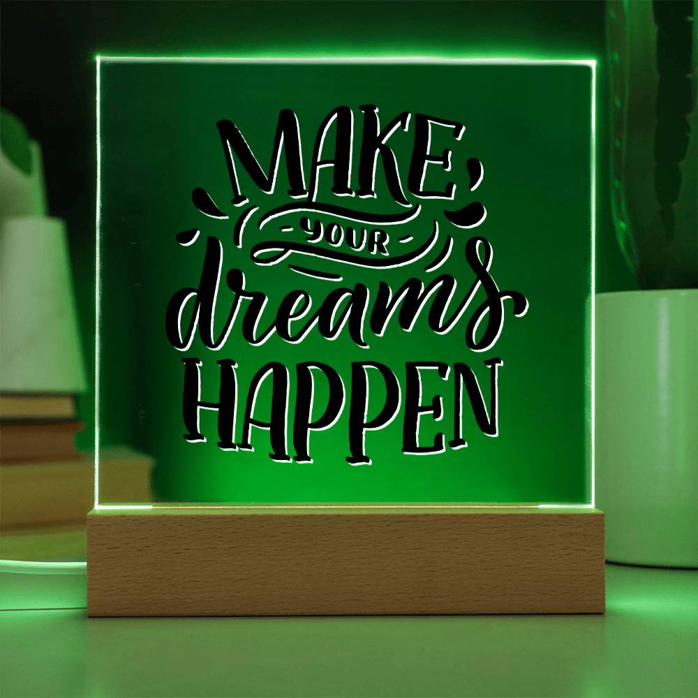 Make Your Dream Happen - Motivational Acrylic with LED Nigh Light - Inspirational New Home Decor - Encouragement, Birthday or Christmas Gift