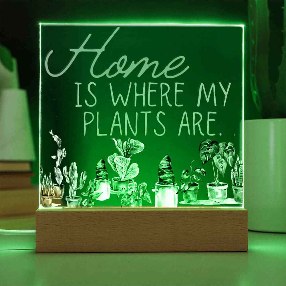 Home Is Where My Plants Are - Funny Plant Acrylic with LED Nigh Light - Indoor Home Garden Decor - Birthday or Christmas Gift For Horticulturists, Gardner, or Plant Lover