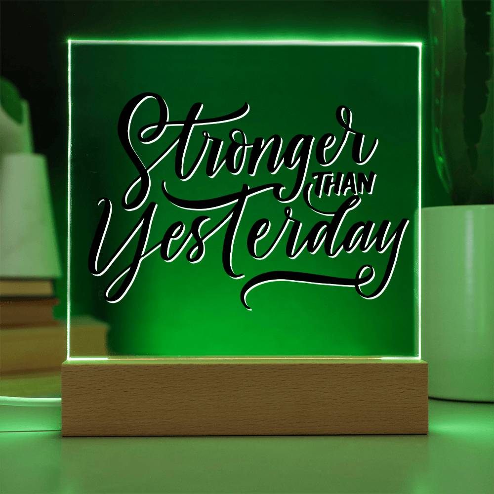 Stronger Than Yesterday - Motivational Acrylic with LED Nigh Light - Inspirational New Home Decor - Encouragement, Birthday or Christmas Gift