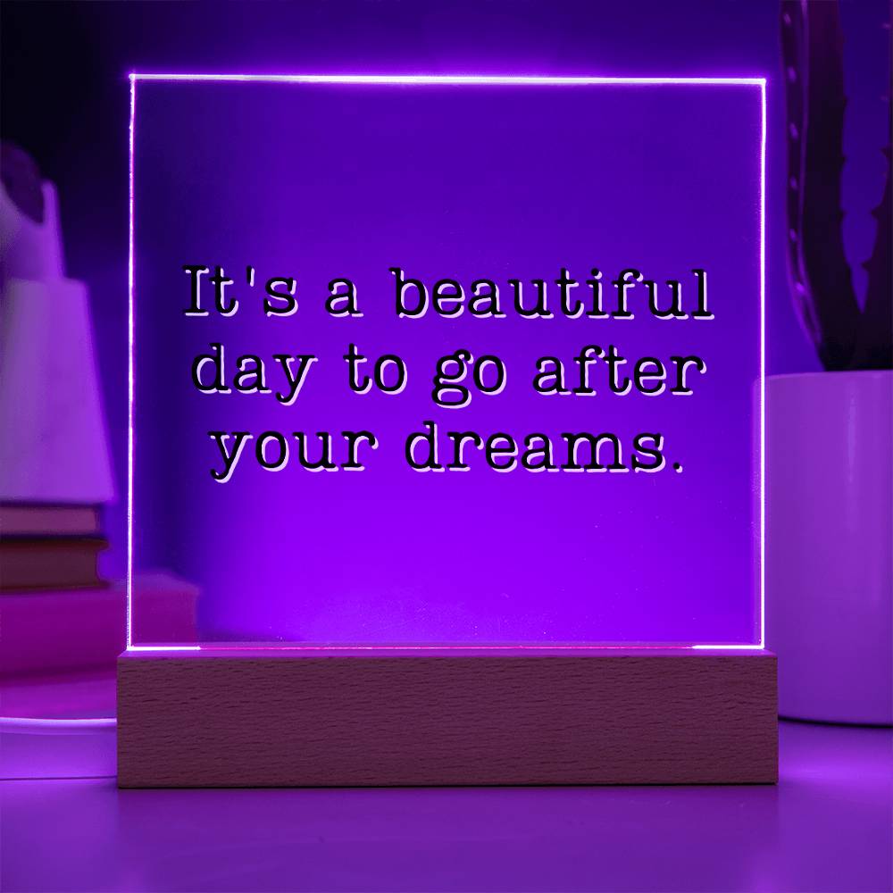 Go After Your Dreams - Motivational Acrylic with LED Nigh Light - Inspirational New Home Decor - Encouragement, Birthday or Christmas Gift