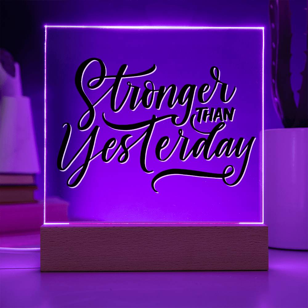Stronger Than Yesterday - Motivational Acrylic with LED Nigh Light - Inspirational New Home Decor - Encouragement, Birthday or Christmas Gift