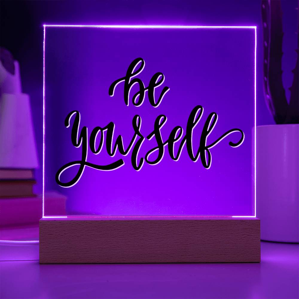Be Yourself - Motivational Acrylic with LED Nigh Light - Inspirational New Home Decor - Encouragement, Birthday or Christmas Gift
