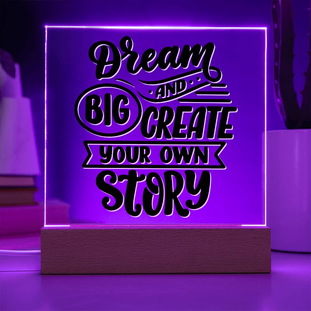 Dream Big And Create - Motivational Acrylic with LED Nigh Light - Inspirational New Home Decor - Encouragement, Birthday or Christmas Gift