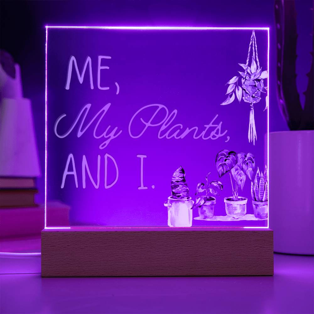 Me, My Plants And I - Funny Plant Acrylic with LED Nigh Light - Indoor Home Garden Decor - Birthday or Christmas Gift For Horticulturists, Gardner, or Plant Lover