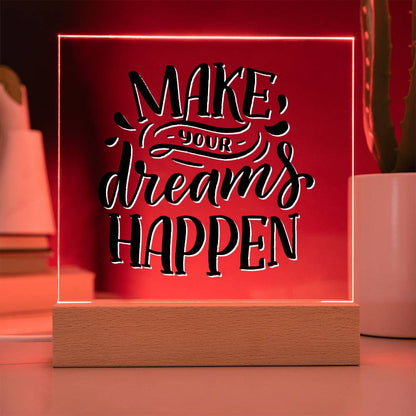 Make Your Dream Happen - Motivational Acrylic with LED Nigh Light - Inspirational New Home Decor - Encouragement, Birthday or Christmas Gift