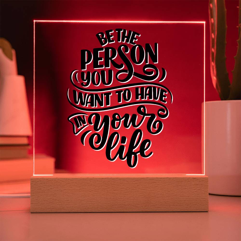 Be The Person - Motivational Acrylic with LED Nigh Light - Inspirational New Home Decor - Encouragement, Birthday or Christmas Gift