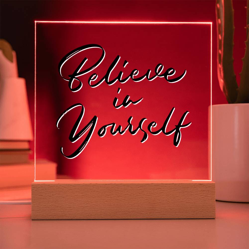 Believe In Yourself - Motivational Acrylic with LED Nigh Light - Inspirational New Home Decor - Encouragement, Birthday or Christmas Gift