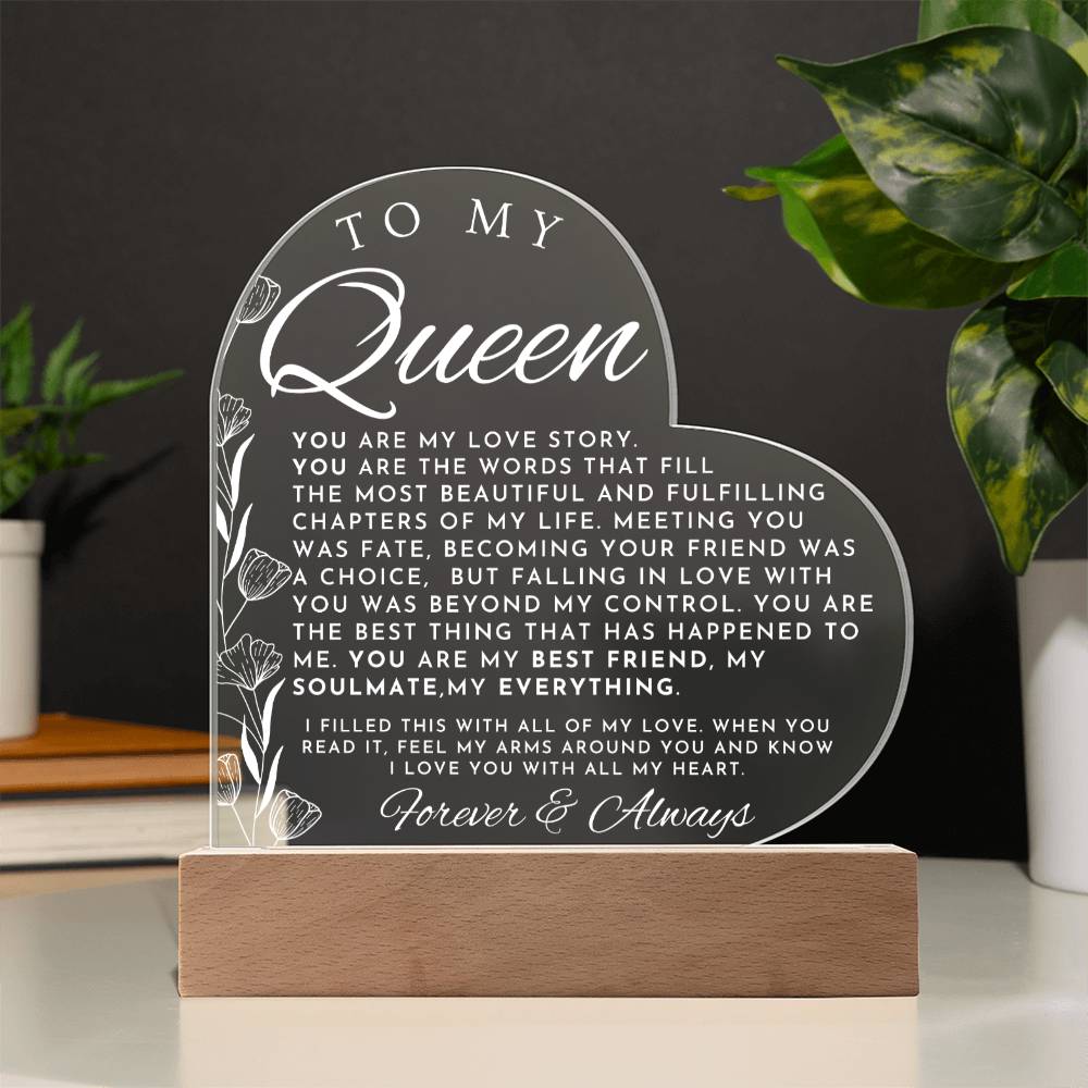 Thoughtful Gift For Her - My Queen - Heart Shaped Acrylic Plaque - Perfect Christmas Gift, Valentine's Day, Birthday or Anniversary Present