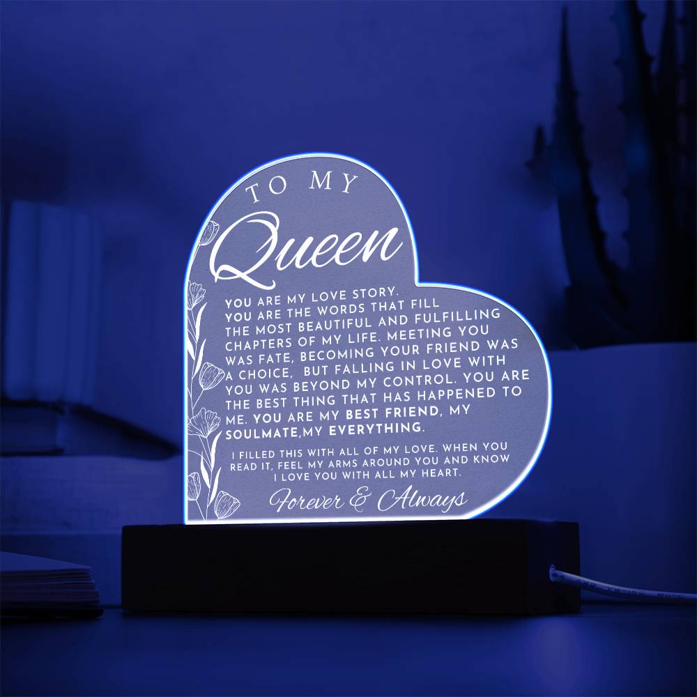 Thoughtful Gift For Her - My Queen - Heart Shaped Acrylic Plaque - Perfect Christmas Gift, Valentine's Day, Birthday or Anniversary Present