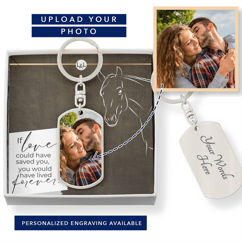 Horse Keepsake - If Love Could Have Saved You - Keychain with Photo - Custom Horse or Equestrian Memorial, Bereavement & Sympathy Gifts