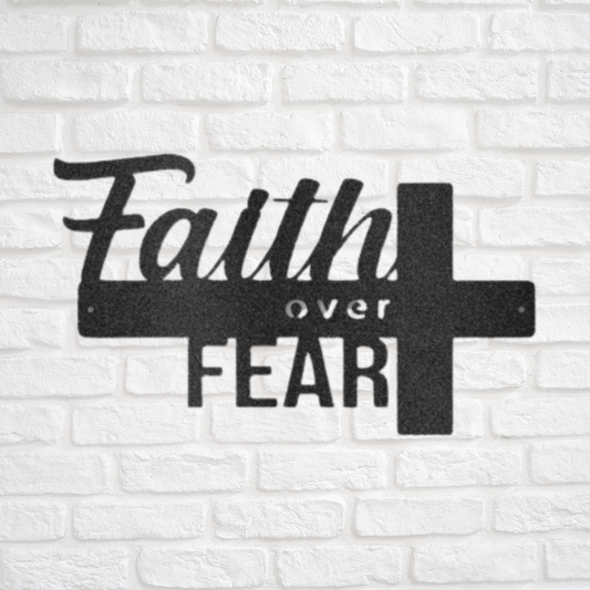 Faith Over Fear - Custom Metal Sign - Christian Metal Wall Art, Christian Artwork